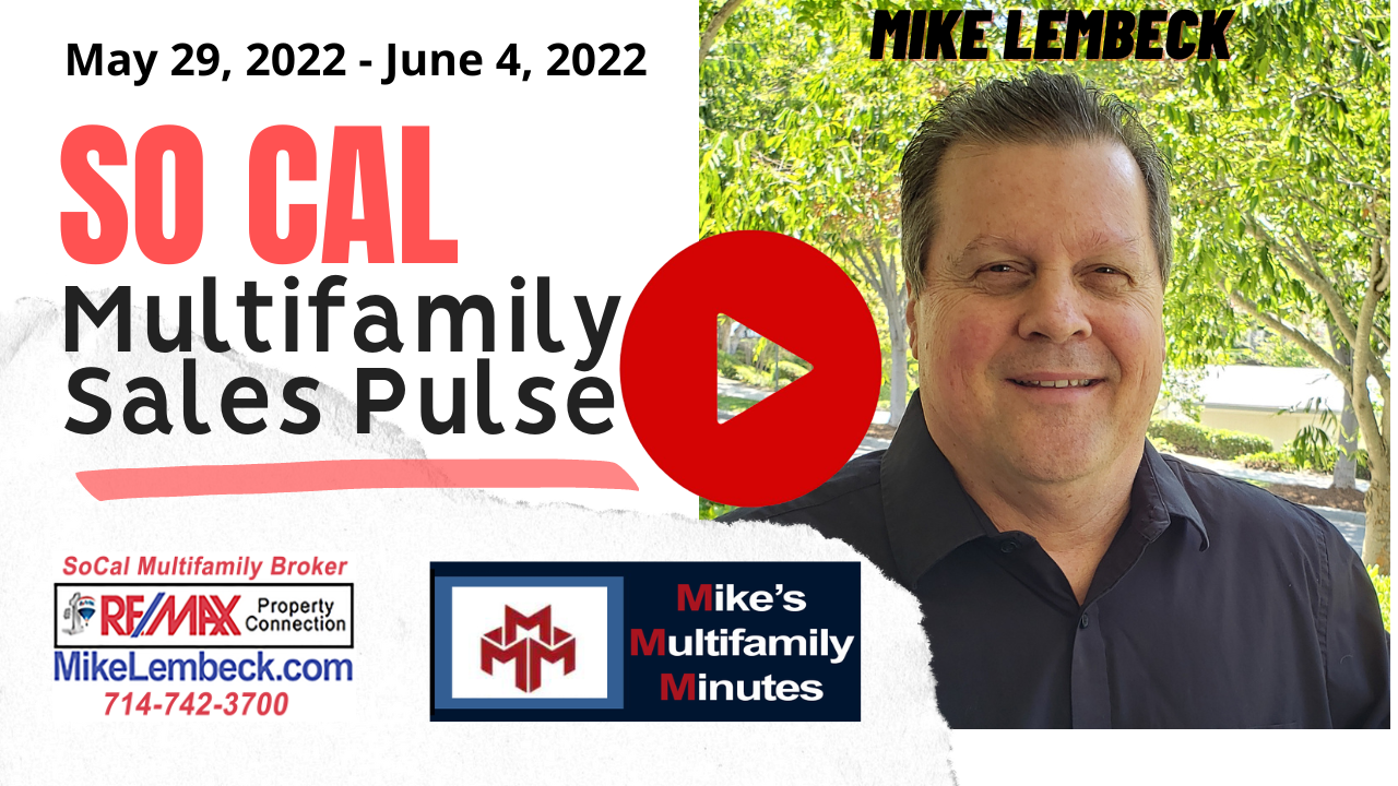SoCal Multifamily Sales Pulse - May 29, 2022 - June 4, 2022 - MikeLembeck.com