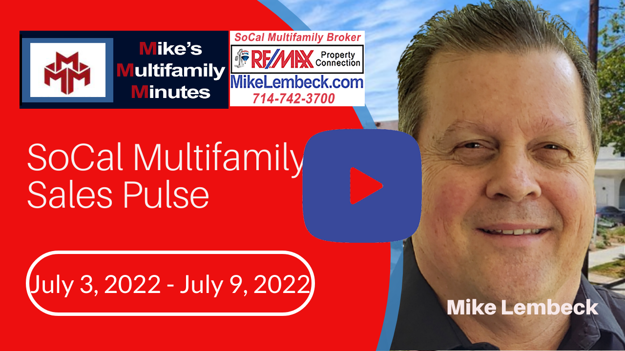SoCal Multifamily Sales Pulse - July 3, 2022 - July 9, 2022 - MikeLembeck.com