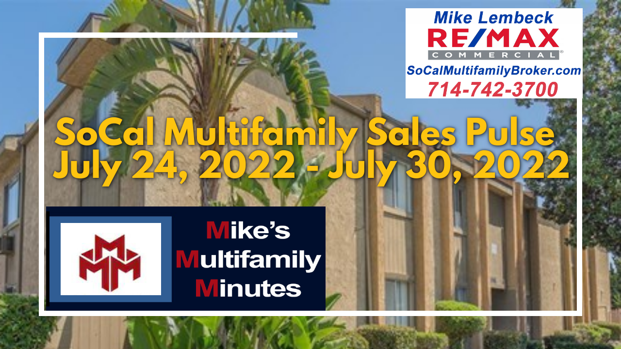 SoCal Multifamily Sales Pulse - July 24, 2022 - July 30, 2022 - MikeLembeck.com