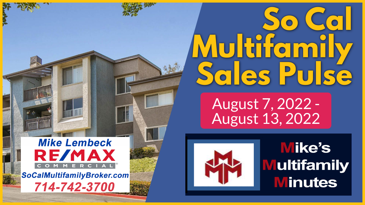 SoCal Multifamily Sales Pulse - August 7, 2022 - August 13, 2022 - MikeLembeck.com