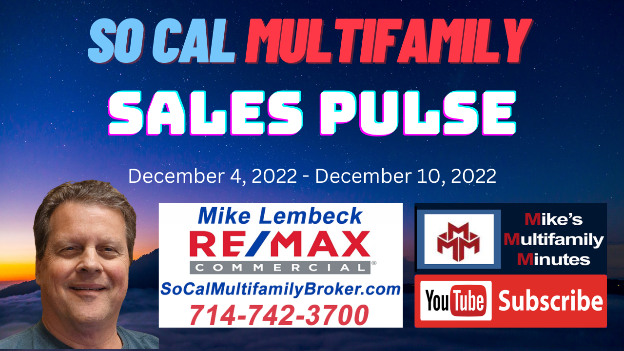 SoCal Multifamily Sales Pulse - December 4, 2022 - December 10, 2022 - MikeLembeck.com